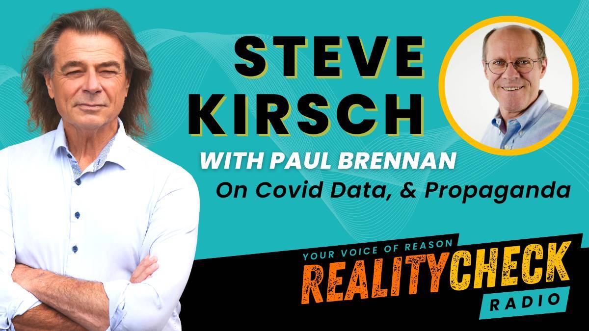 Steve Kirsch on Covid Data &amp; Propaganda - Reality Check Radio