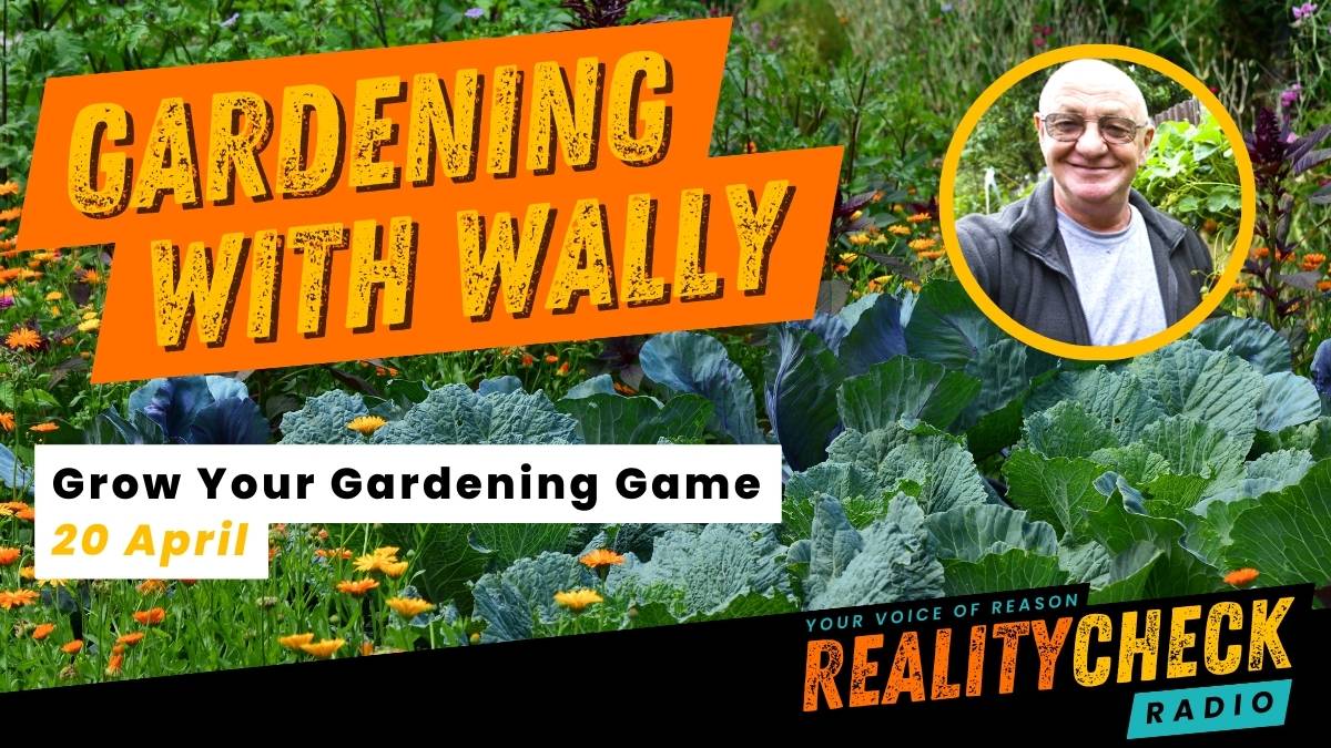 Gardening with Wally Reality Check Radio