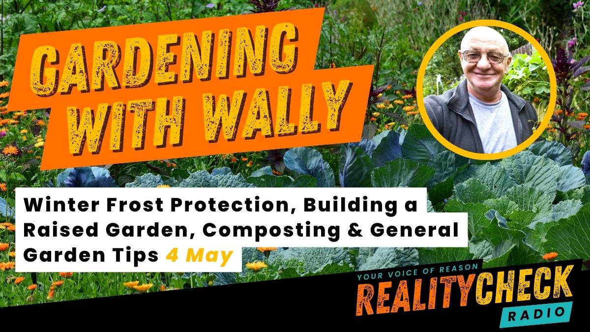 Gardening with Wally Reality Check Radio