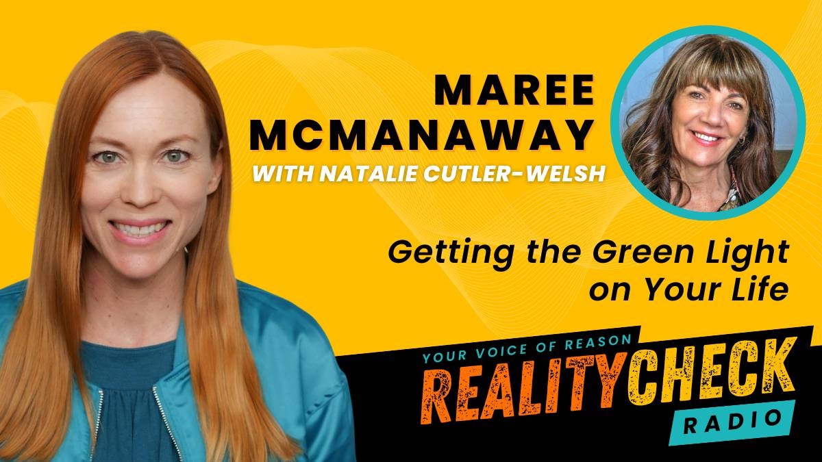 Maree McManaway: Getting The Green Light On Your Life - Reality Check Radio