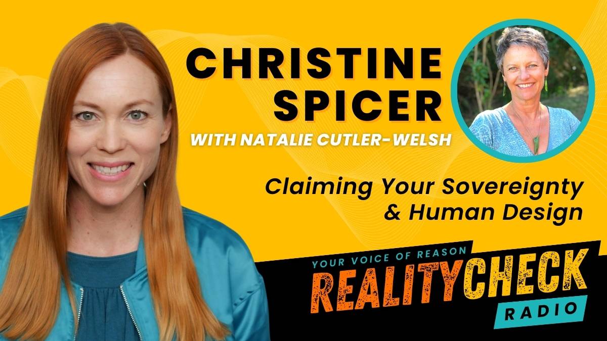 Christine Spicer: Claiming Your Sovereignty & Human Design - Reality ...